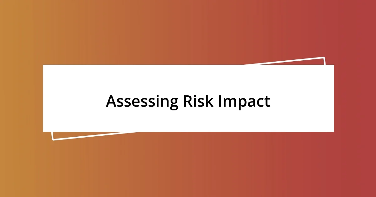 Assessing Risk Impact