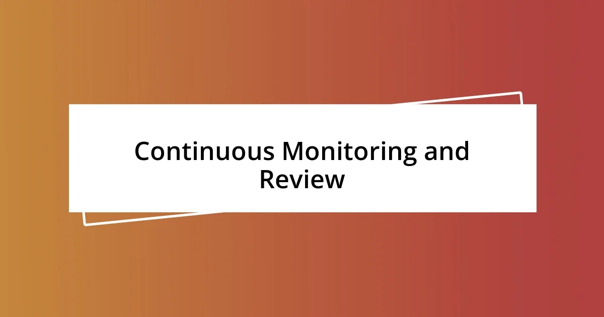 Continuous Monitoring and Review