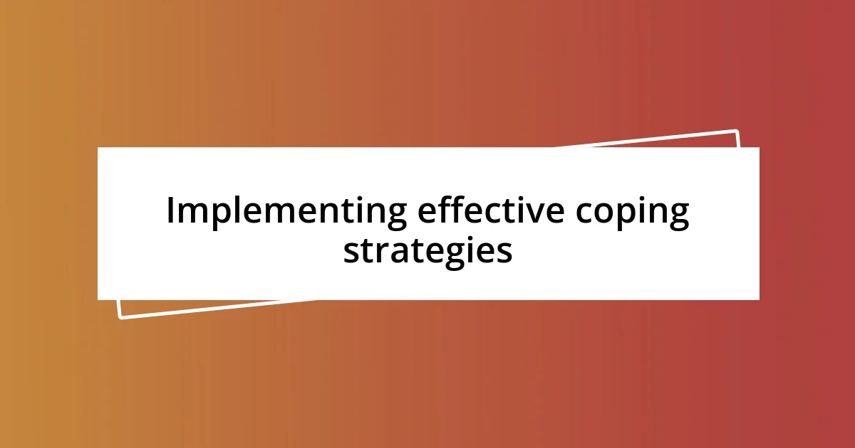 Implementing effective coping strategies