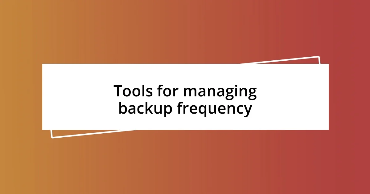 Tools for managing backup frequency