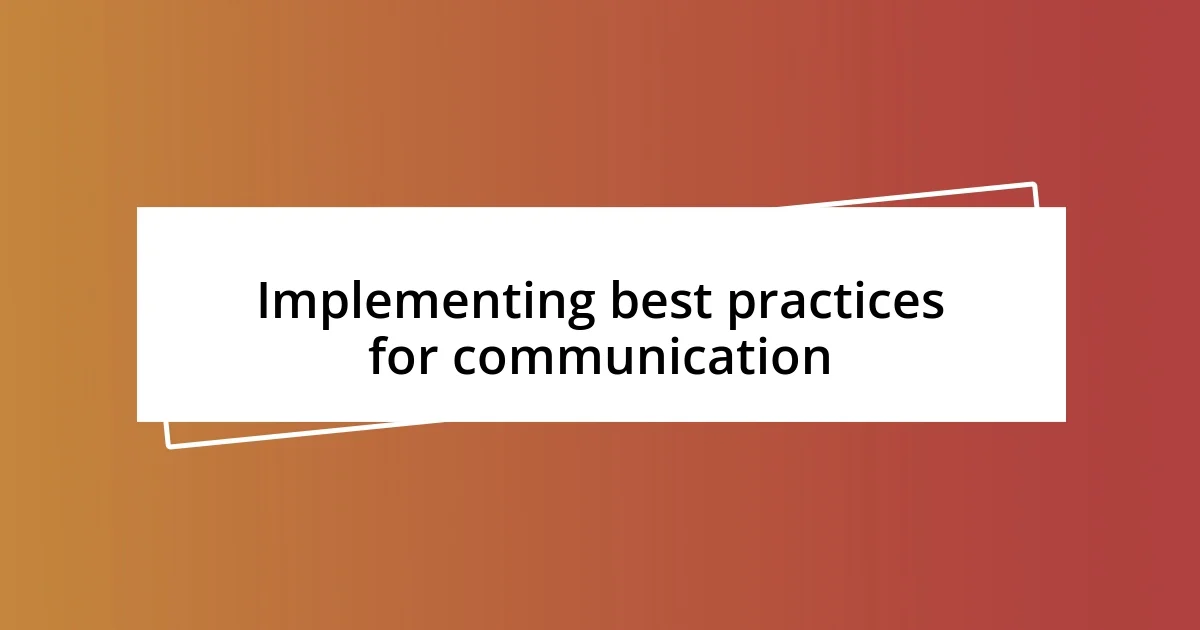 Implementing best practices for communication