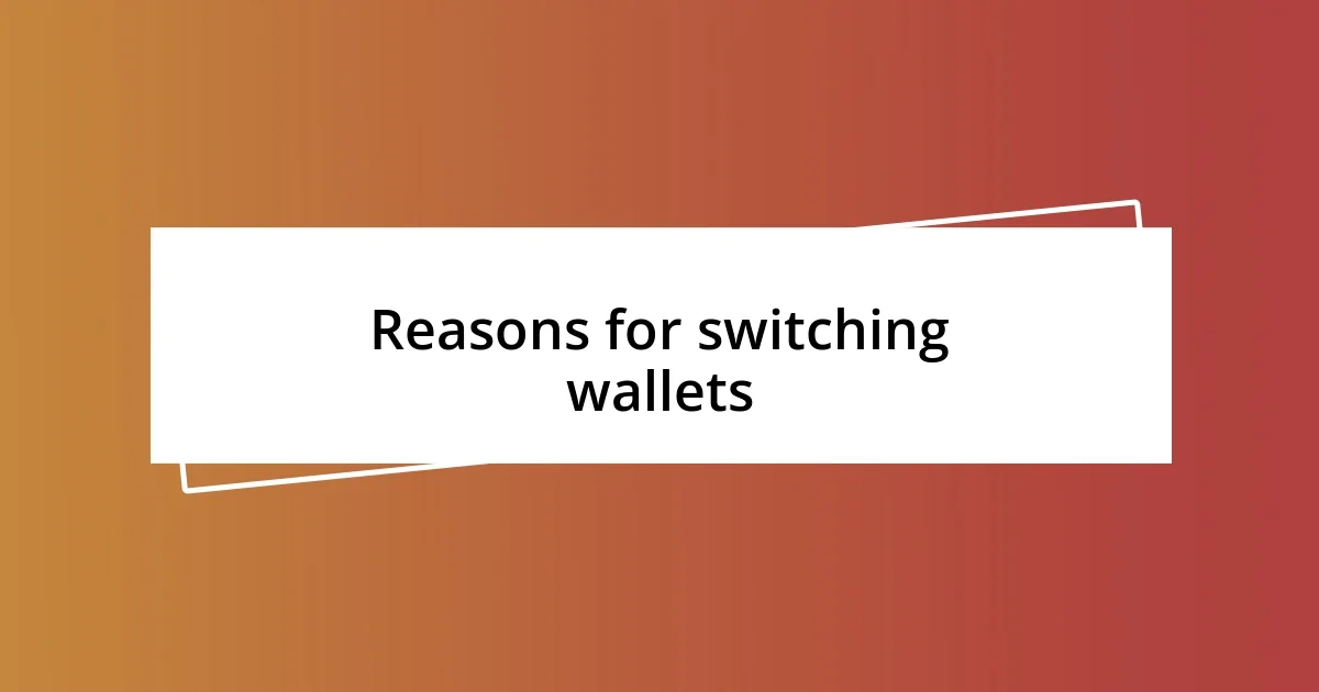 Reasons for switching wallets