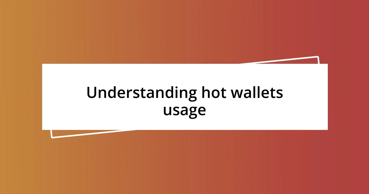 Understanding hot wallets usage