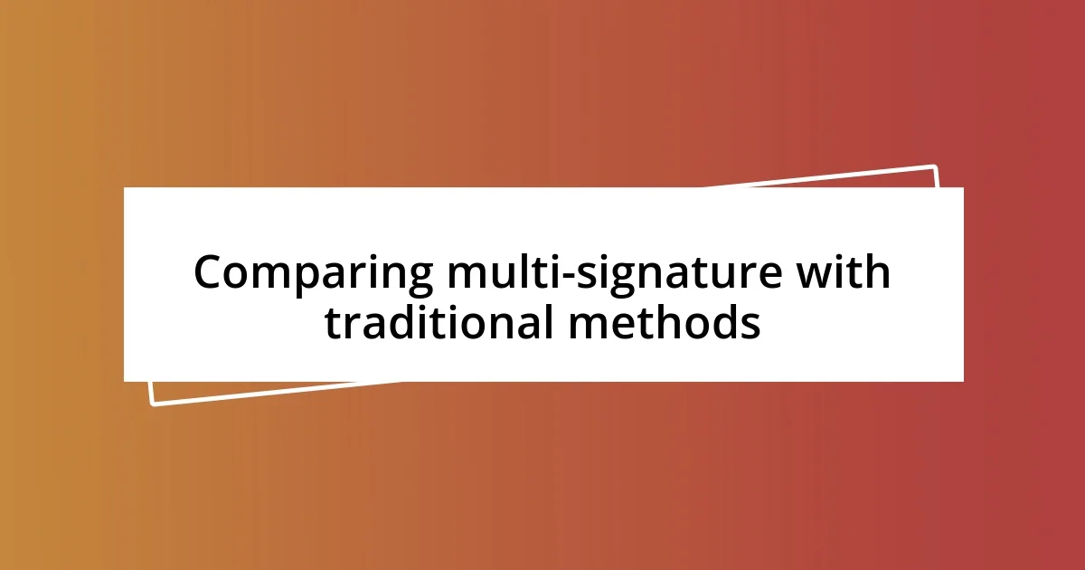 Comparing multi-signature with traditional methods