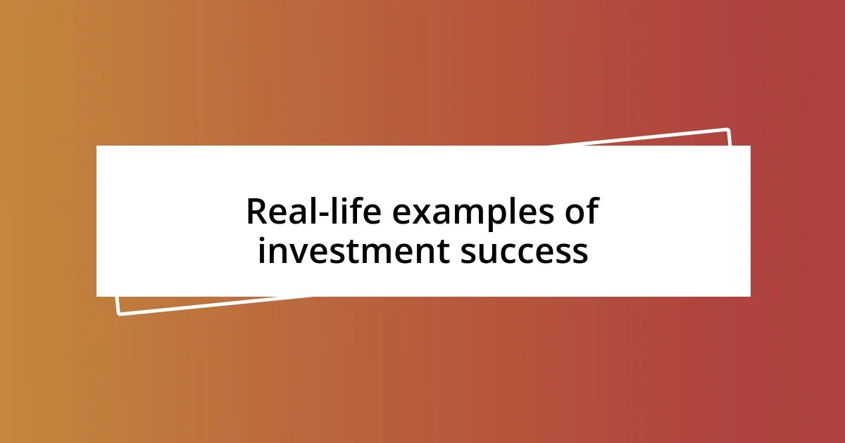 Real-life examples of investment success