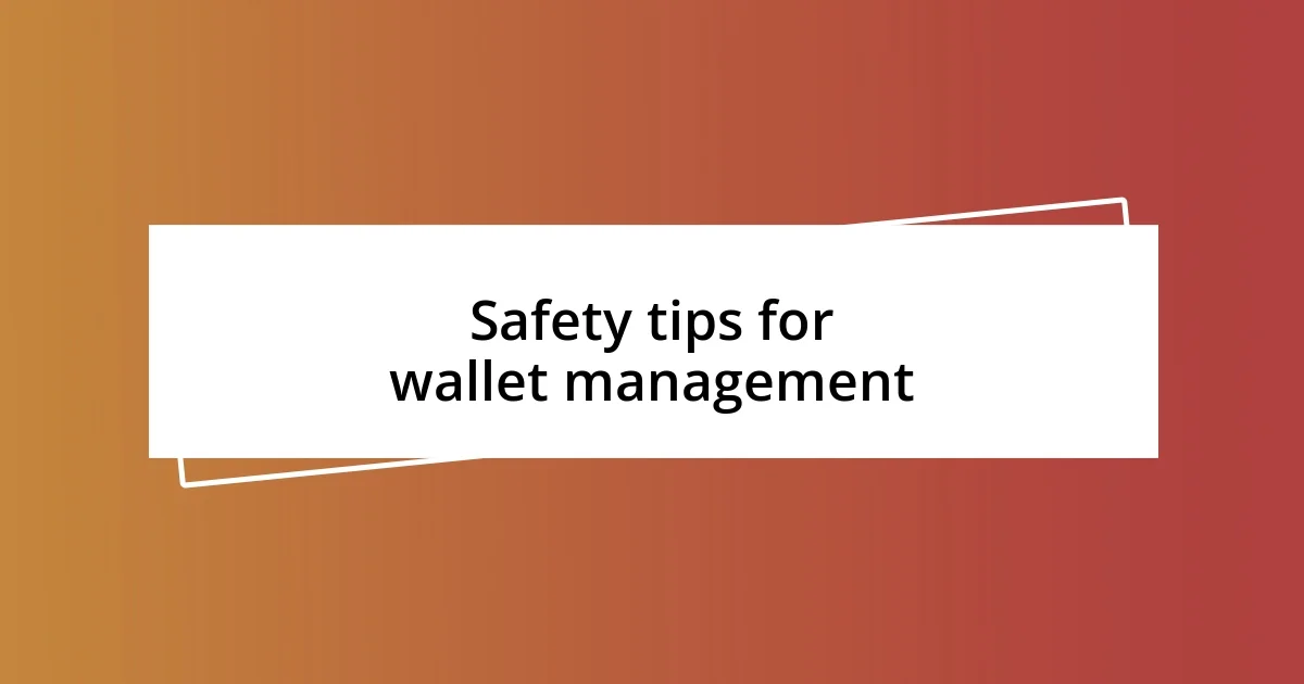 Safety tips for wallet management