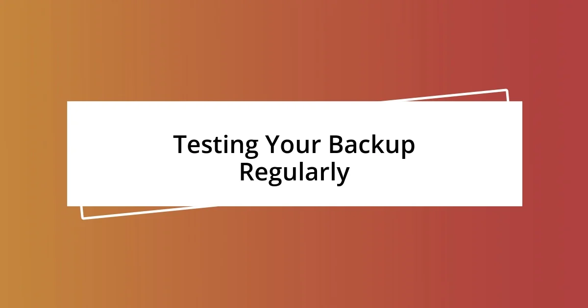 Testing Your Backup Regularly