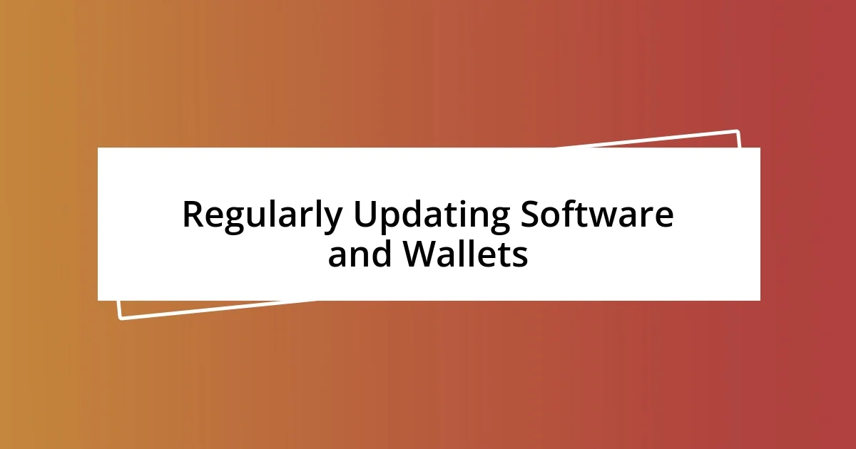 Regularly Updating Software and Wallets