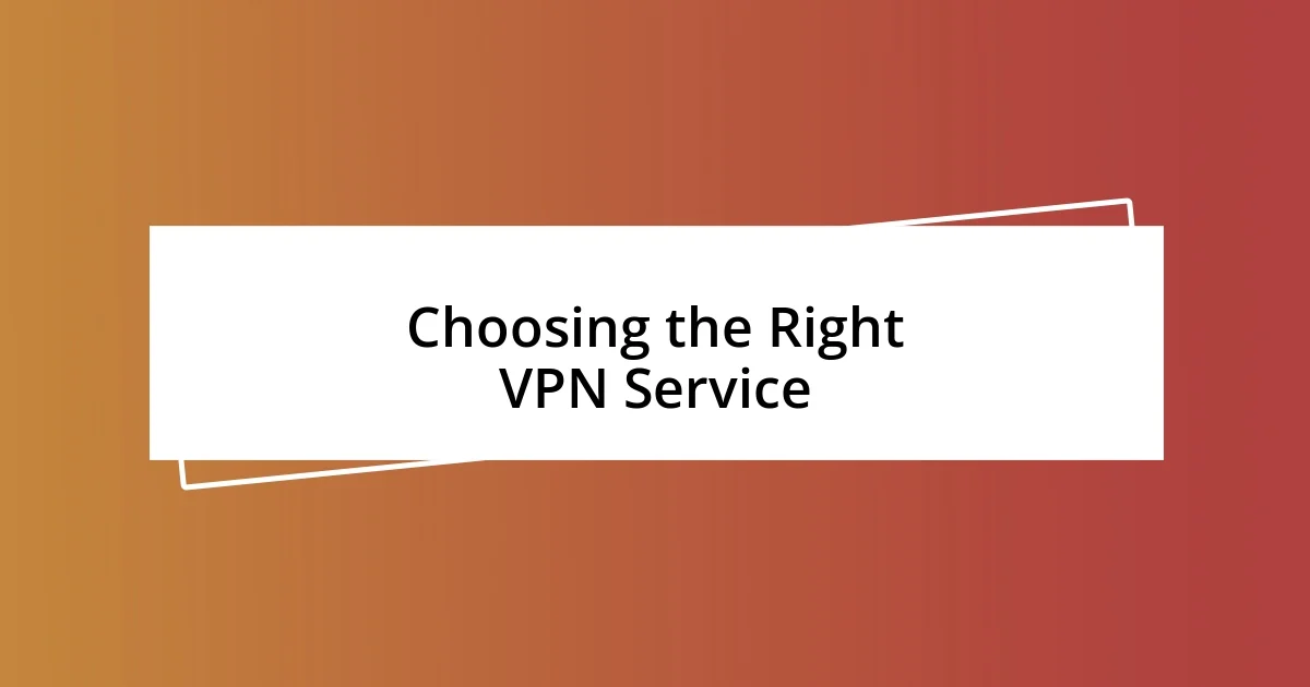 Choosing the Right VPN Service