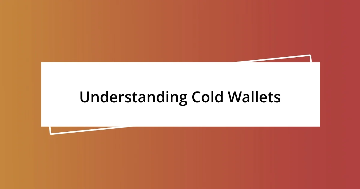 Understanding Cold Wallets