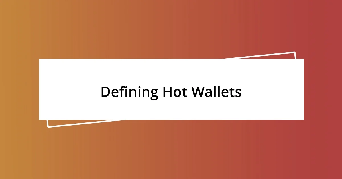 Defining Hot Wallets