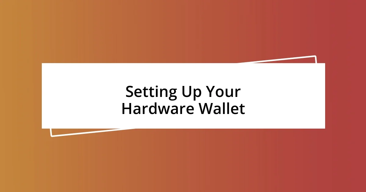 Setting Up Your Hardware Wallet