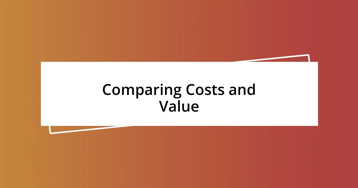 Comparing Costs and Value