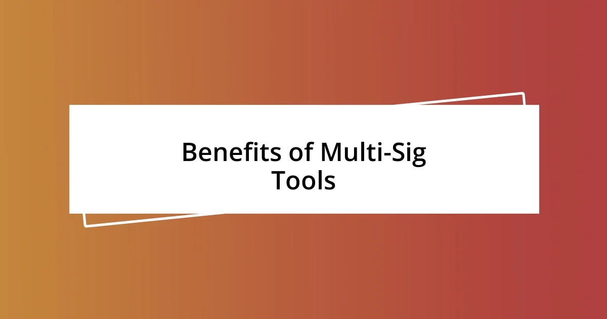 Benefits of Multi-Sig Tools