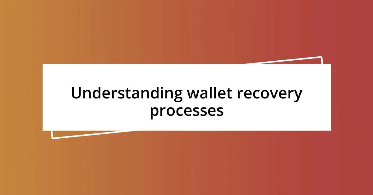 Understanding wallet recovery processes