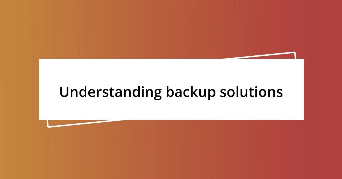 Understanding backup solutions