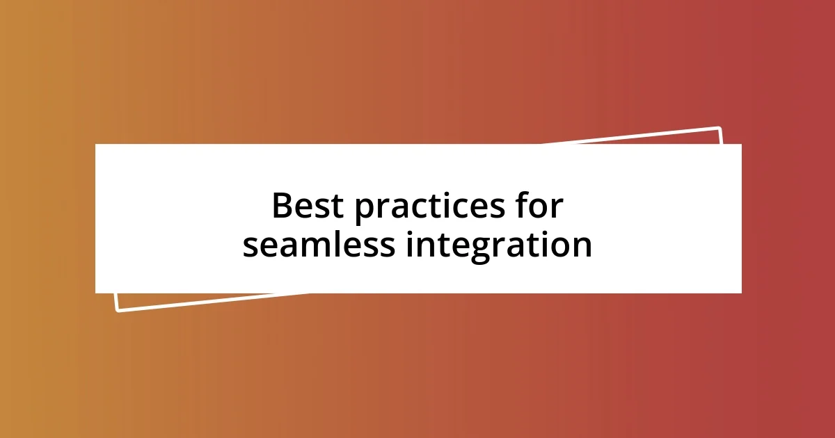 Best practices for seamless integration