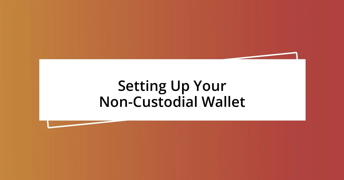 Setting Up Your Non-Custodial Wallet