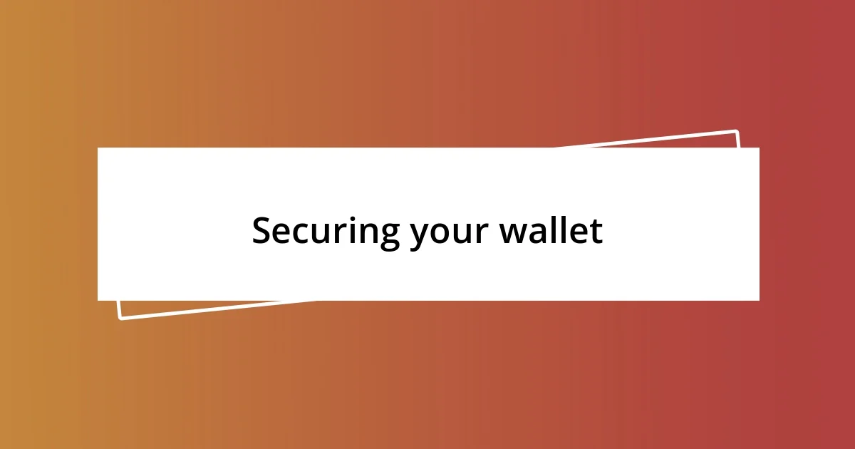 Securing your wallet