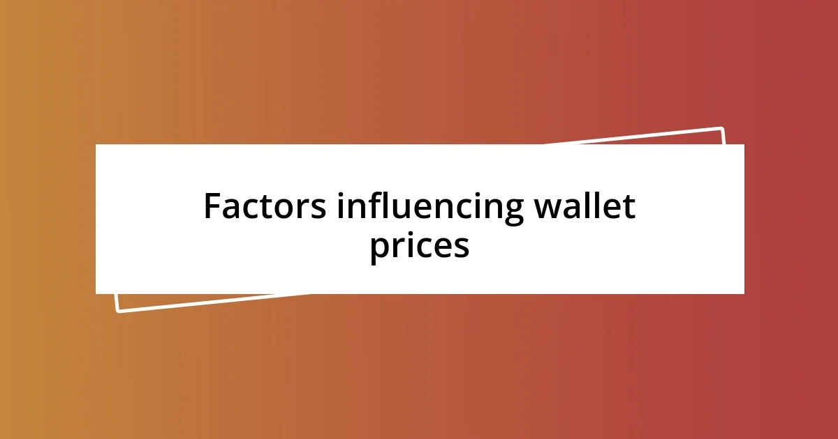 Factors influencing wallet prices