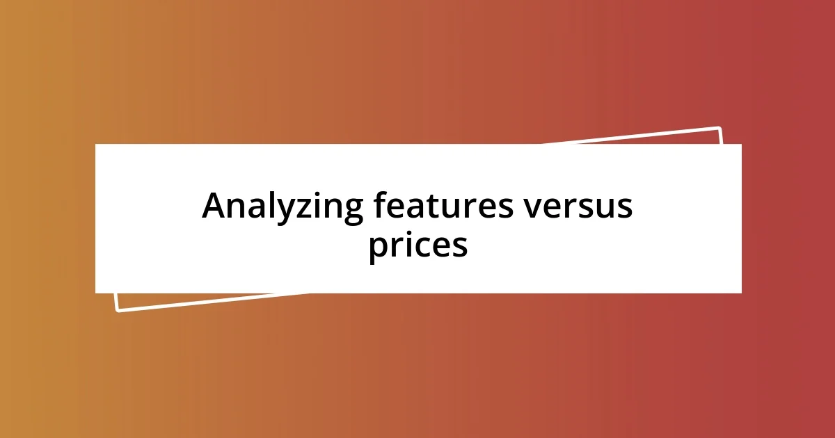 Analyzing features versus prices