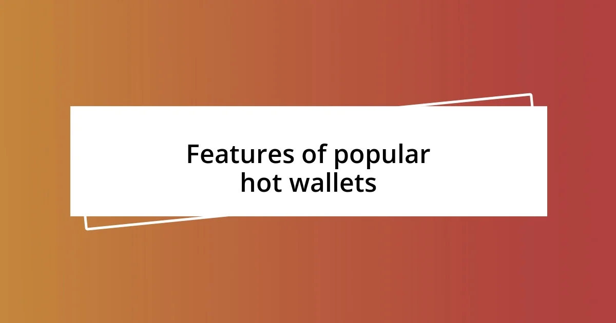 Features of popular hot wallets