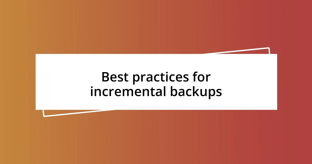 Best practices for incremental backups