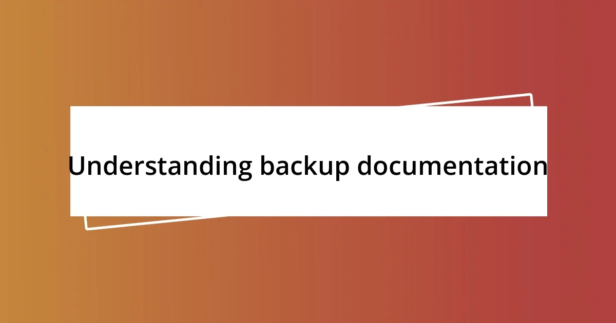 Understanding backup documentation