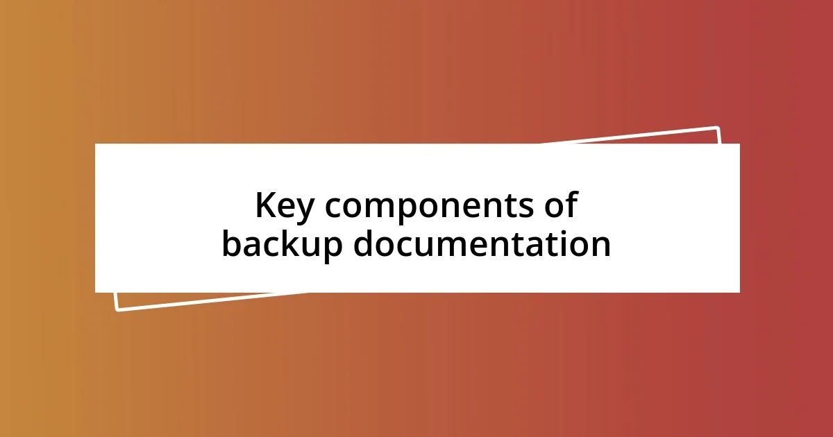 Key components of backup documentation