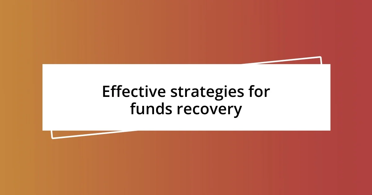 Effective strategies for funds recovery