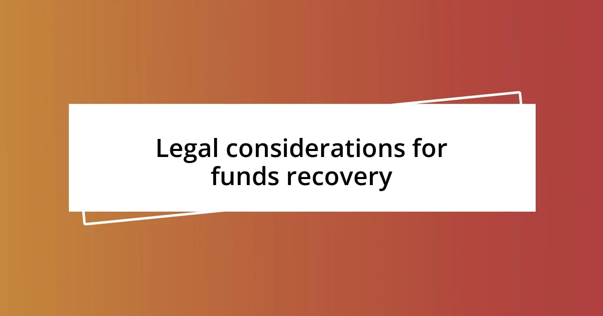 Legal considerations for funds recovery