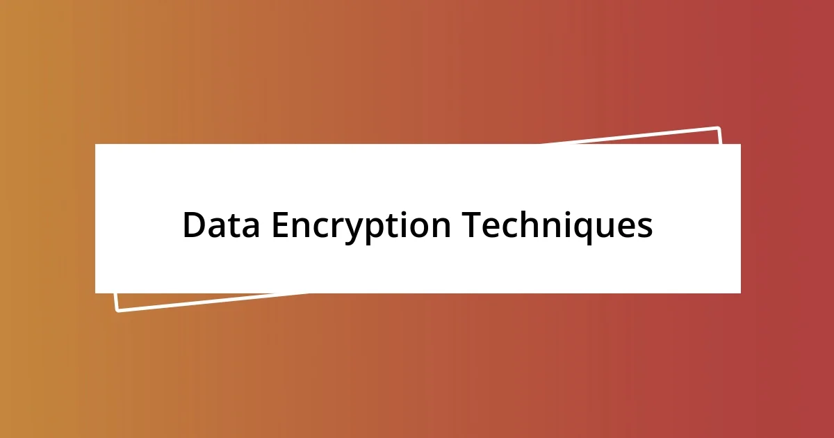 Data Encryption Techniques