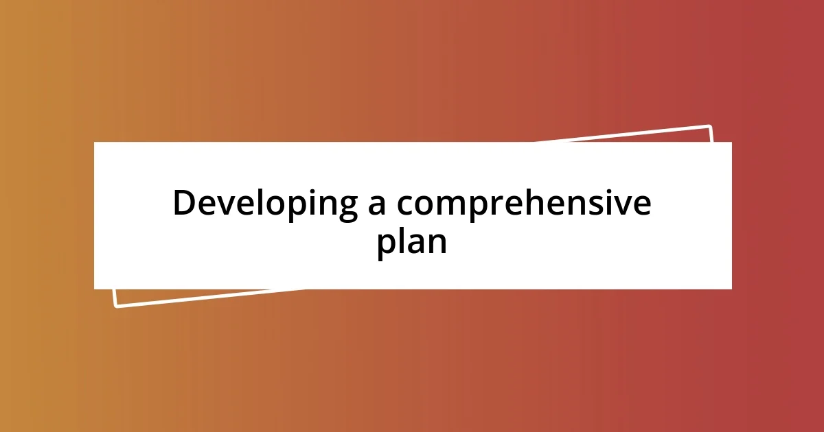 Developing a comprehensive plan