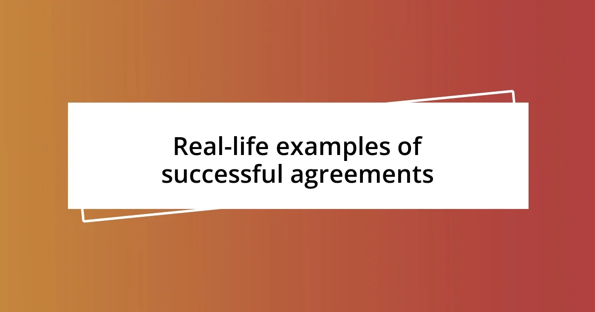 Real-life examples of successful agreements