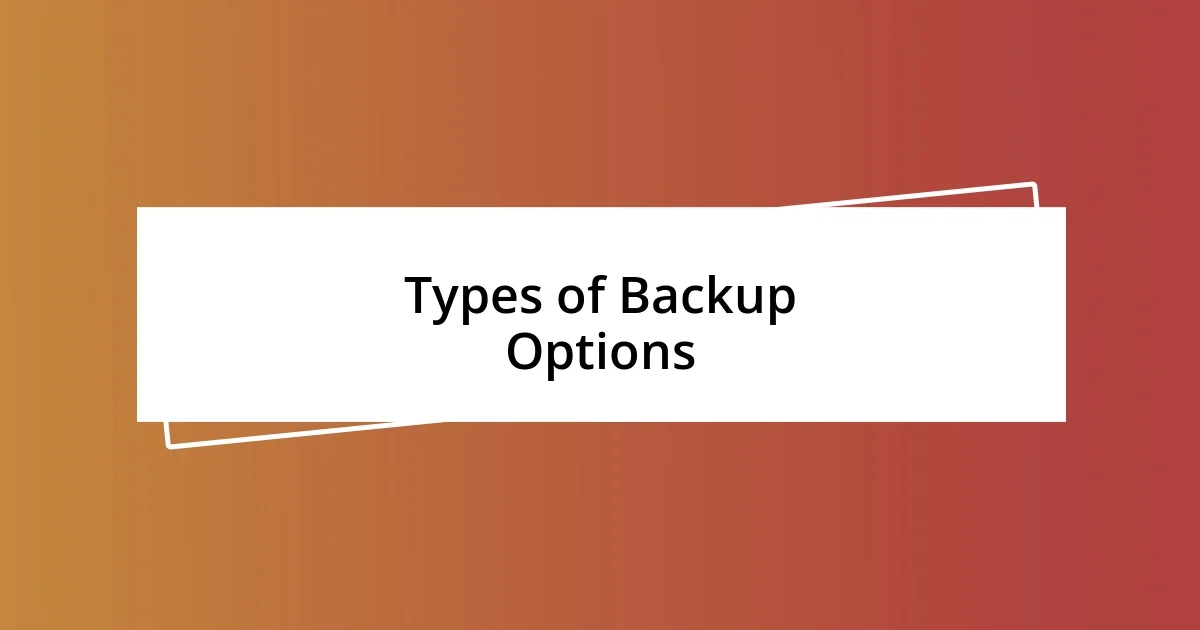 Types of Backup Options