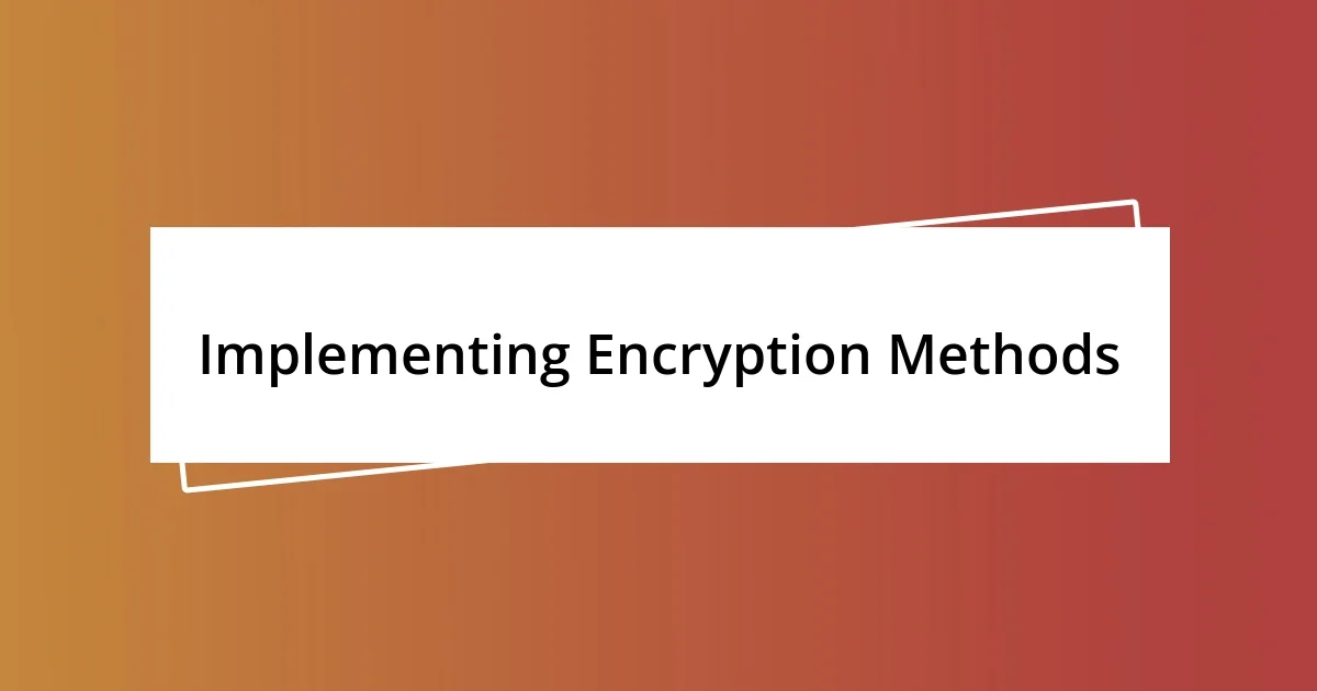 Implementing Encryption Methods