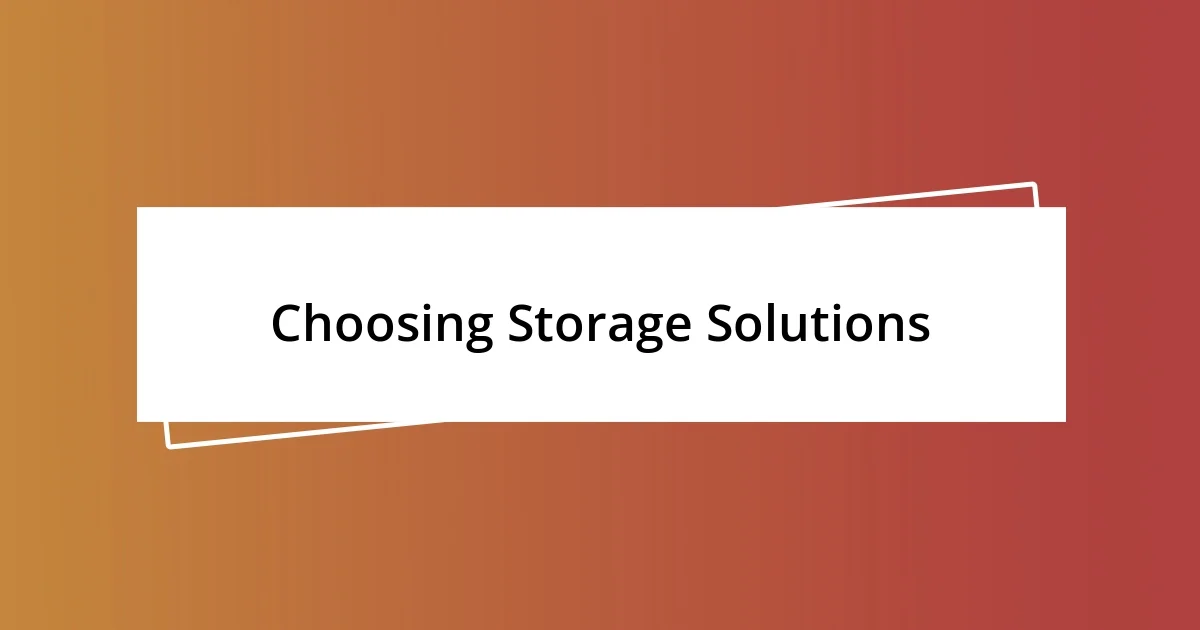 Choosing Storage Solutions