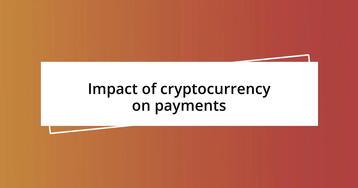 Impact of cryptocurrency on payments