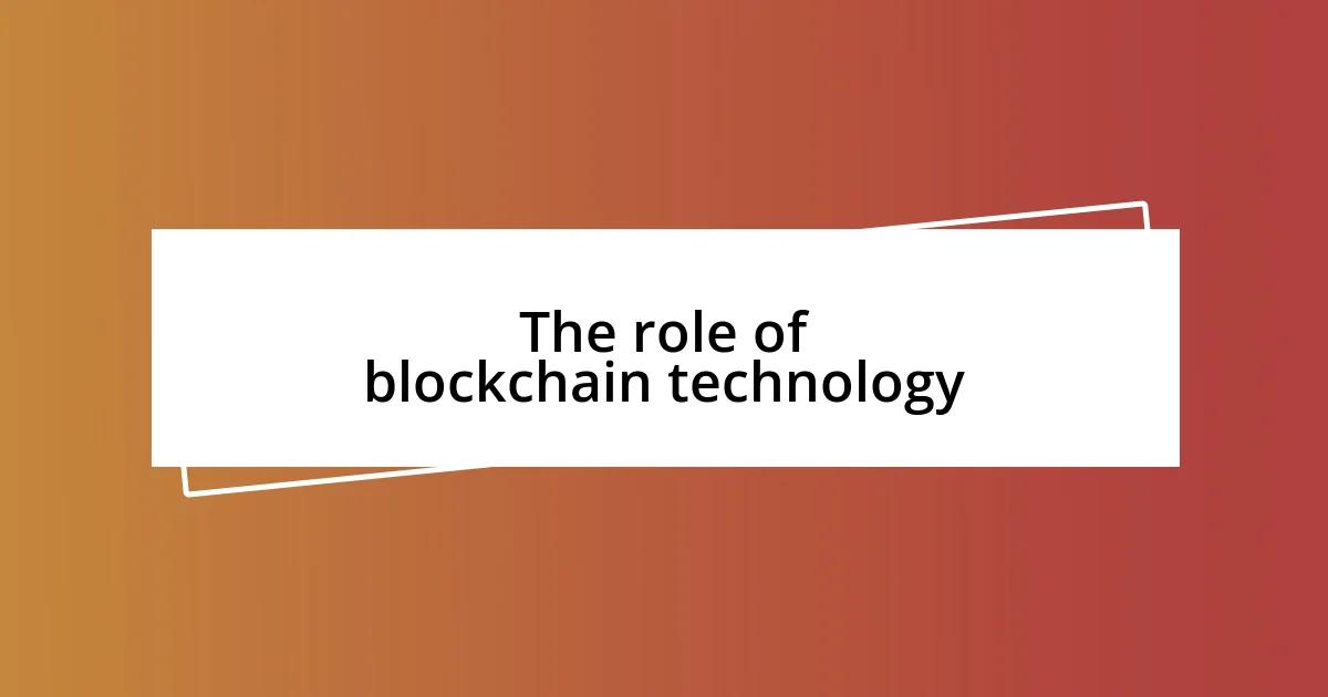 The role of blockchain technology