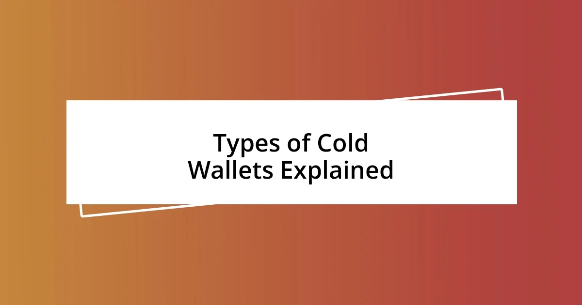 Types of Cold Wallets Explained