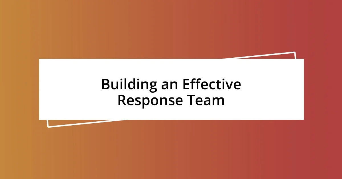 Building an Effective Response Team