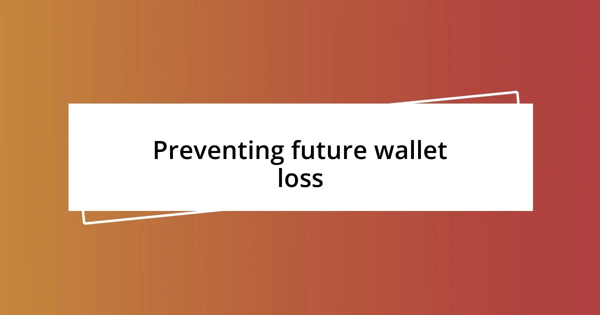 Preventing future wallet loss