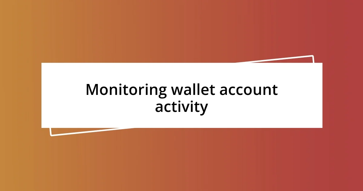 Monitoring wallet account activity