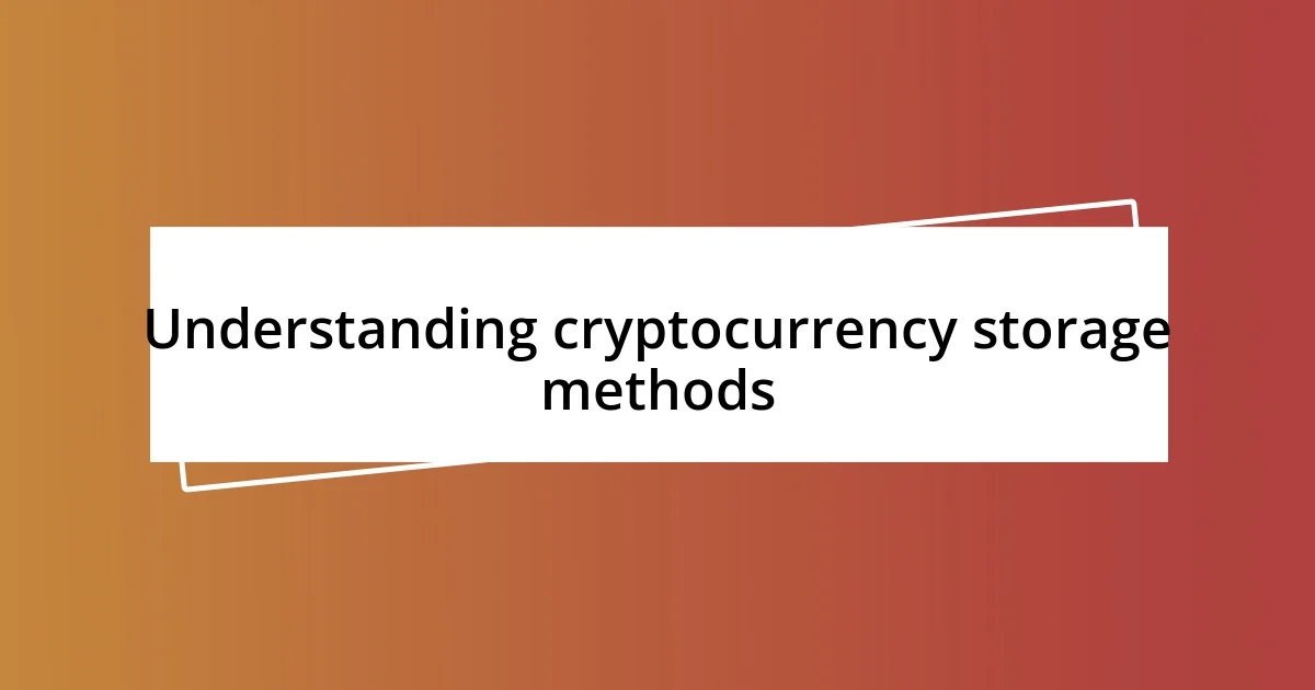 Understanding cryptocurrency storage methods